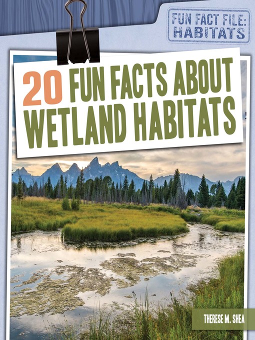 Title details for 20 Fun Facts About Wetland Habitats by Therese M. Shea - Wait list